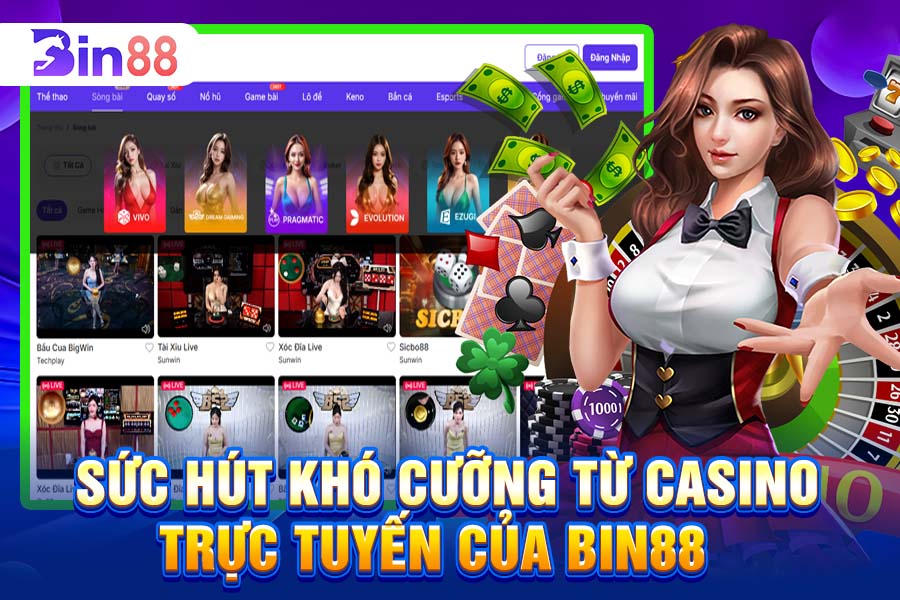 Sức Hút Khó Cưỡng Từ Casino Trực Tuyến Của Bin88